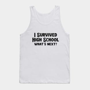 I Survived High School What's Next Tank Top